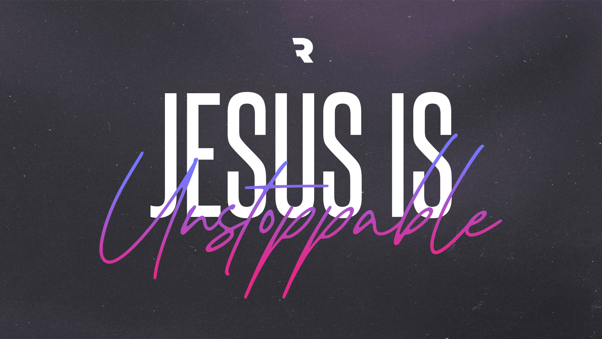 Jesus is Unstoppable