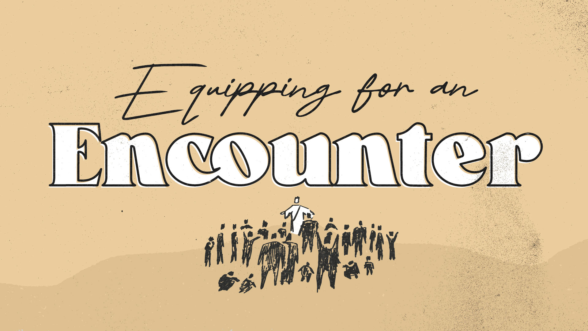 Equipping for an Encounter