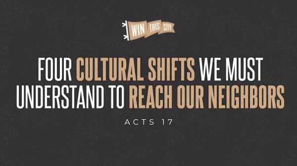 Four Culture Shifts We Must Understand to Reach Our Neighbors