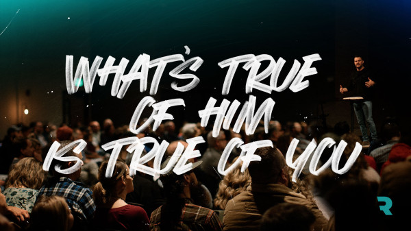 What's True of Him, Is True of You