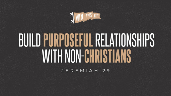 Build Purposeful Relationships with Non-Christians
