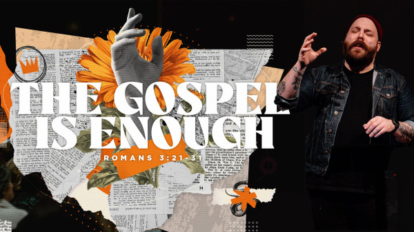 The Gospel is Enough