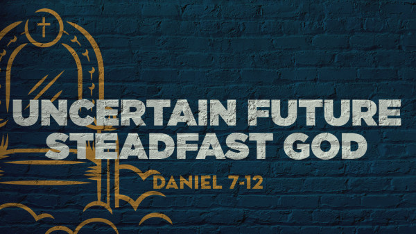 Uncertain Future, Steadfast God