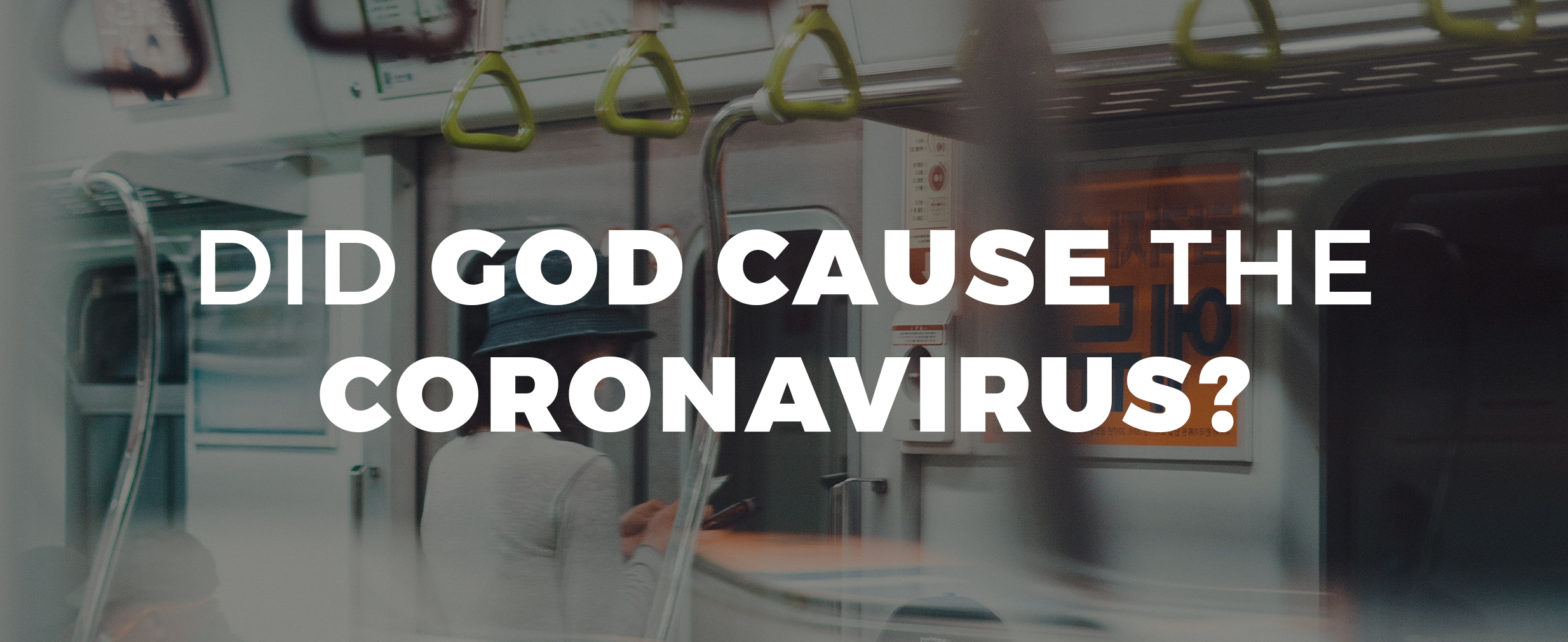 Did God Cause The Corona Virus? Did God Cause The Corona Virus?