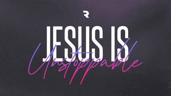 Jesus is Unstoppable