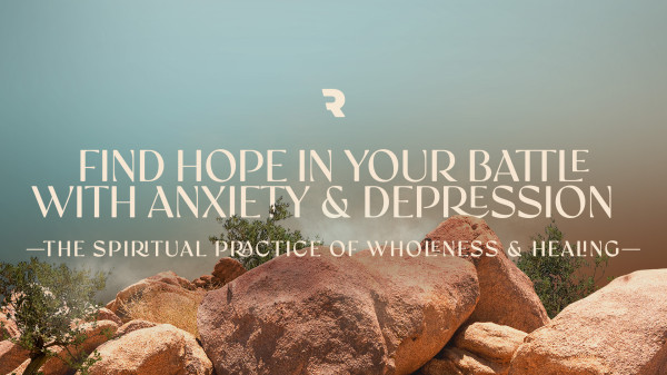 Find Hope in Your Battle with Anxiety & Depression